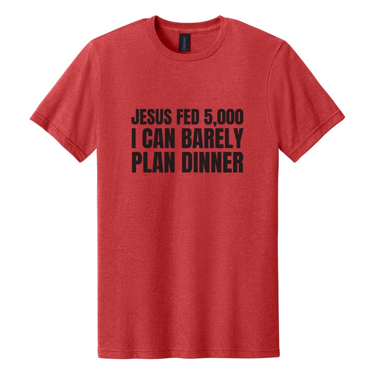 Jesus Fed 5,000. I Can Barely Plan Dinner tee in Red Mist, Anton font, Black ink