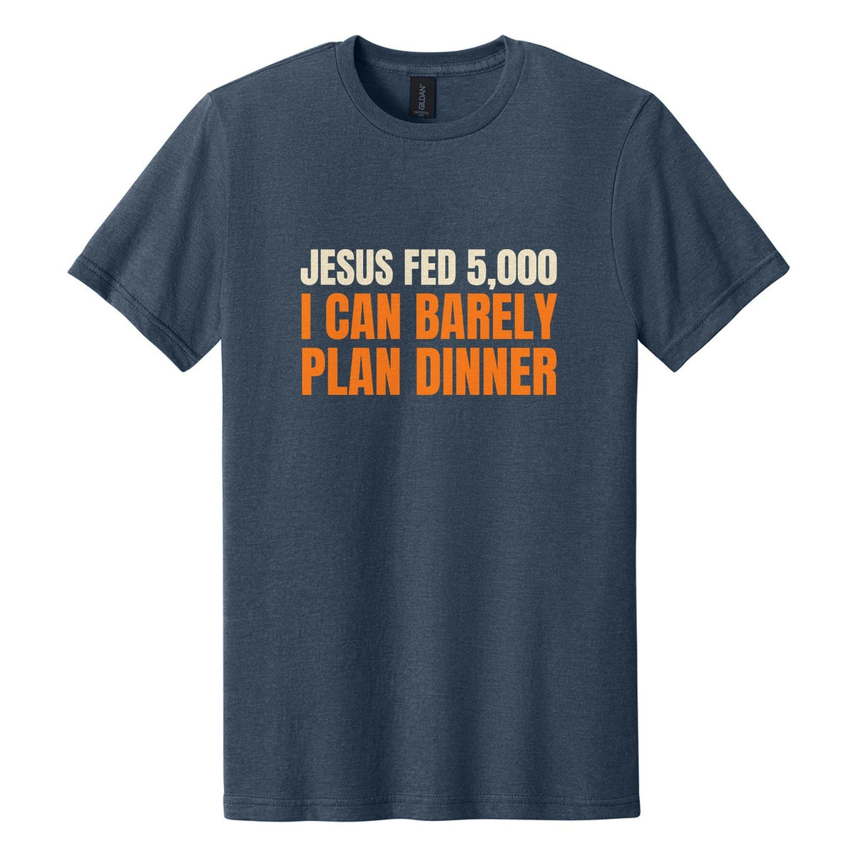 Jesus Fed 5,000. I Can Barely Plan Dinner tee in Navy Mist, Anton font, Cream + Orange ink