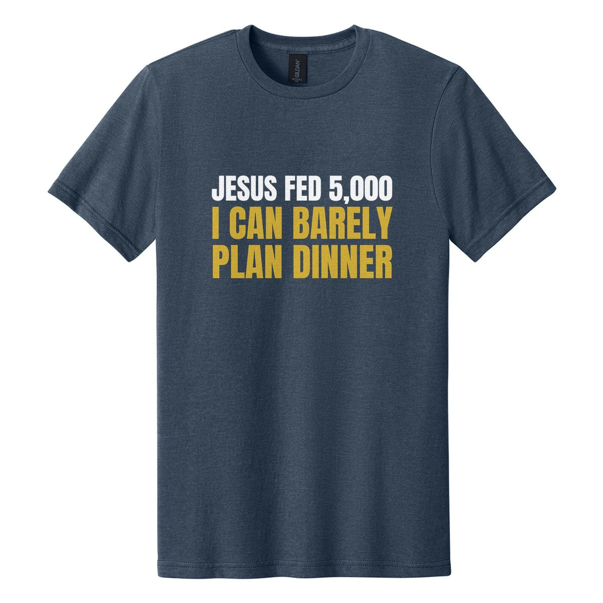 Jesus Fed 5,000. I Can Barely Plan Dinner tee in Navy Mist, Anton font, White + Metallic Gold ink