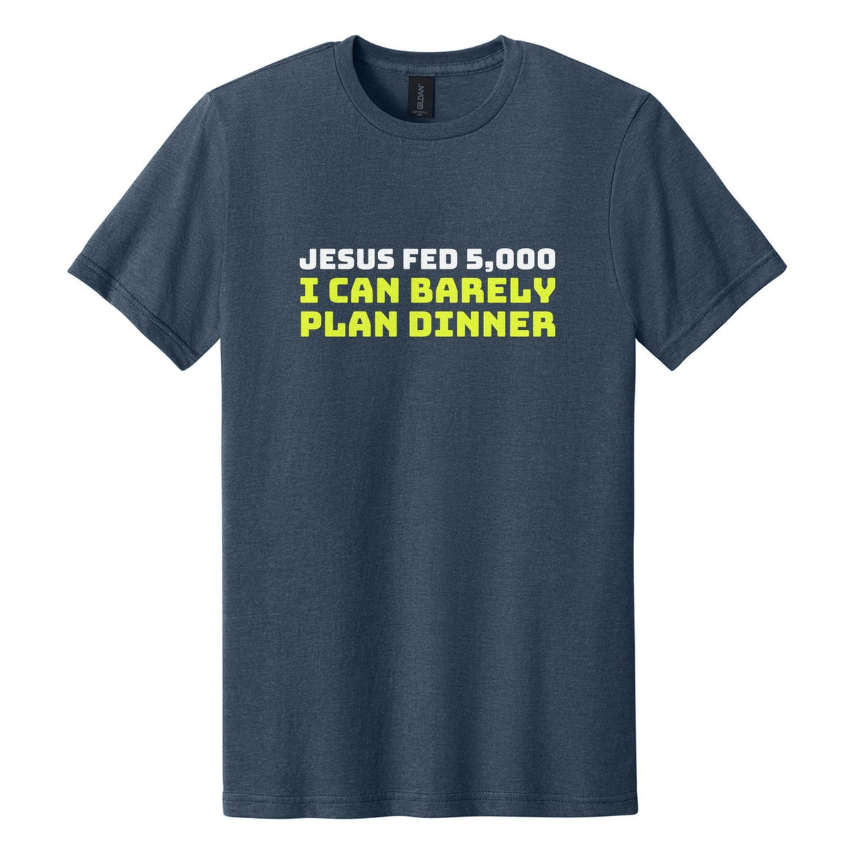 Jesus Fed 5,000. I Can Barely Plan Dinner tee in Navy Mist, Bungee font, White + Neon Yellow ink