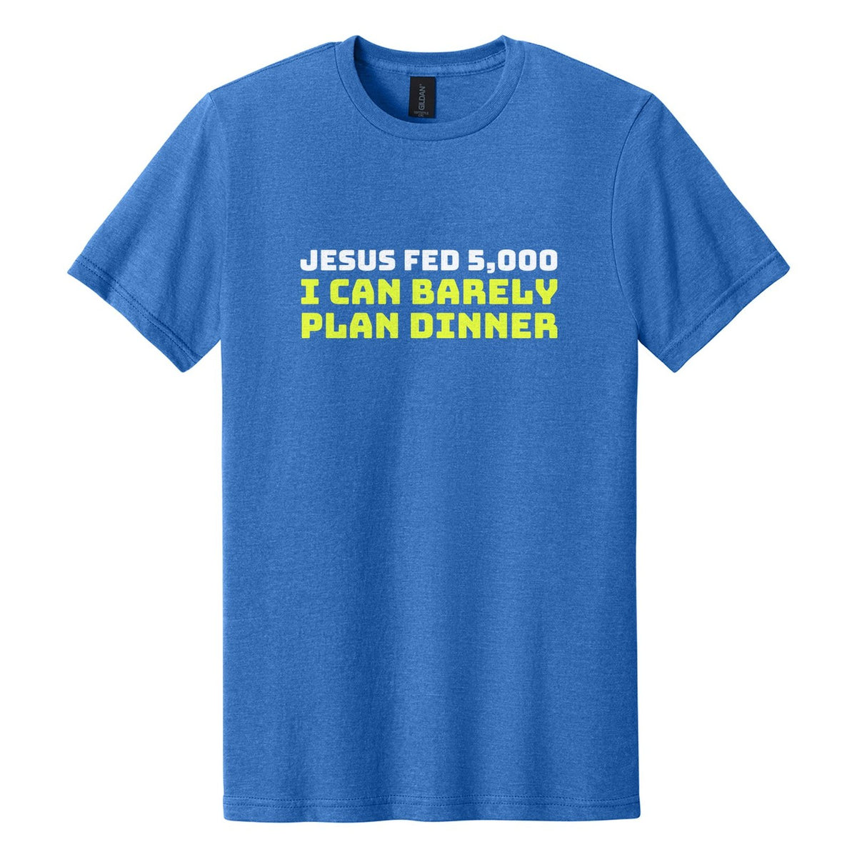 Jesus Fed 5,000. I Can Barely Plan Dinner tee in Royal Mist, Bungee font, White + Neon Yellow ink