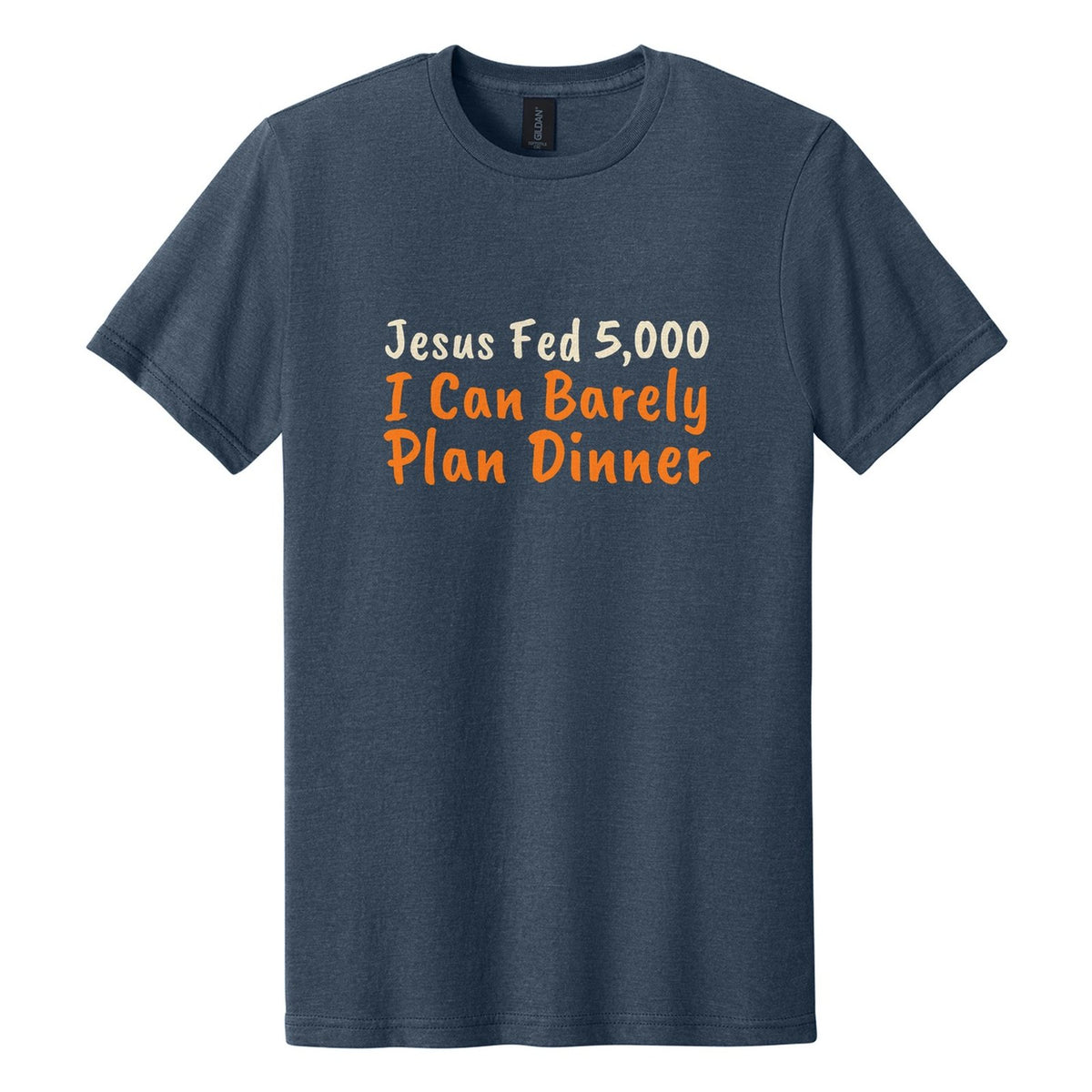 Jesus Fed 5,000. I Can Barely Plan Dinner tee in Navy Mist, Caveat Brush font, Cream + Orange ink
