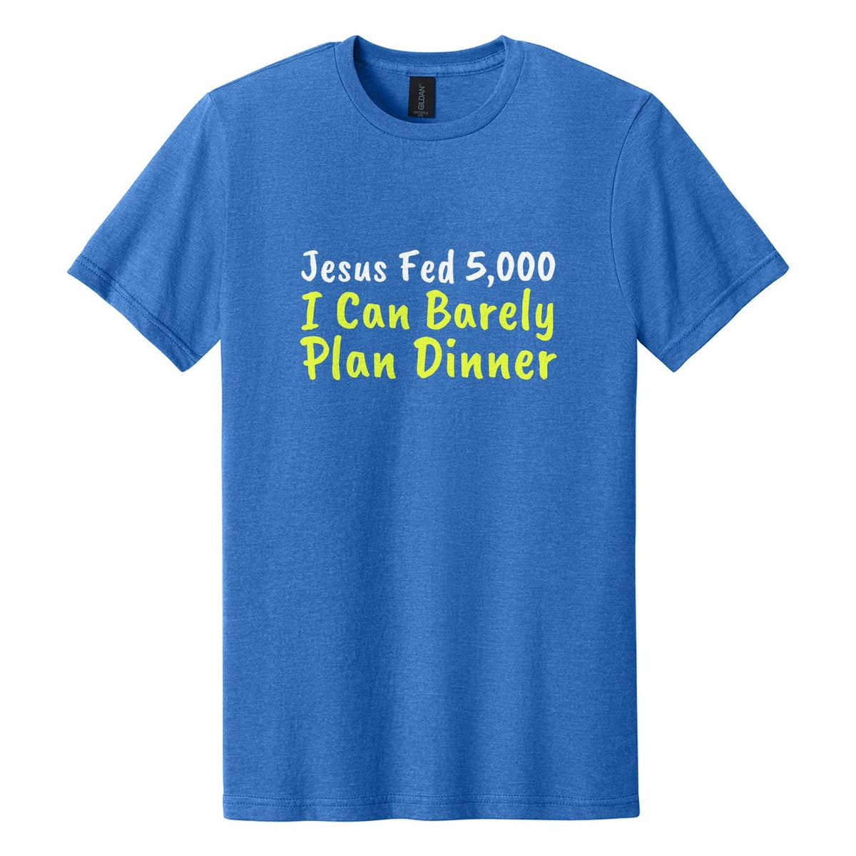 Jesus Fed 5,000. I Can Barely Plan Dinner tee in Royal Mist, Caveat Brush font, White + Neon Yellow ink