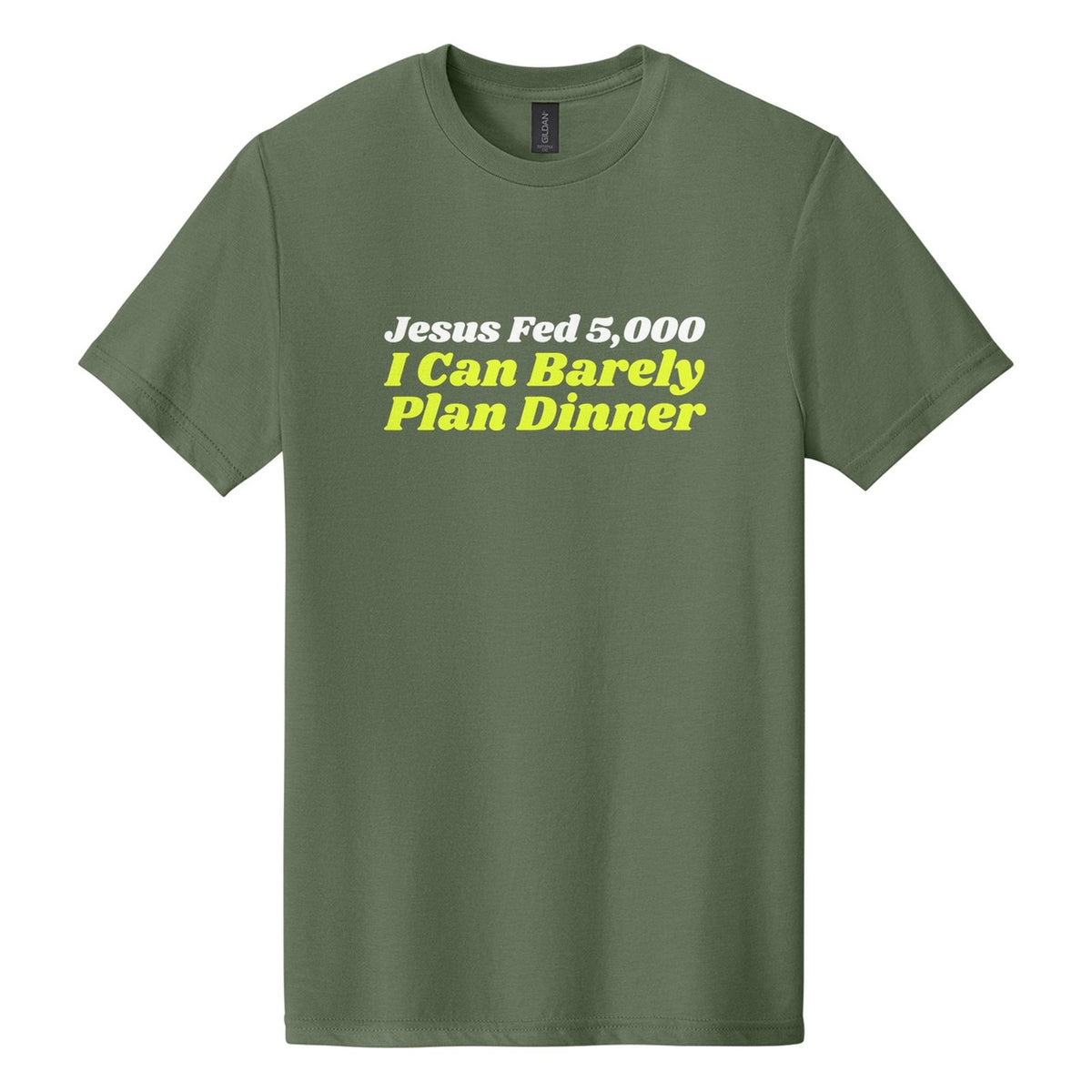 Jesus Fed 5,000. I Can Barely Plan Dinner tee in Cactus, Shrikhand font, White + Neon Yellow ink