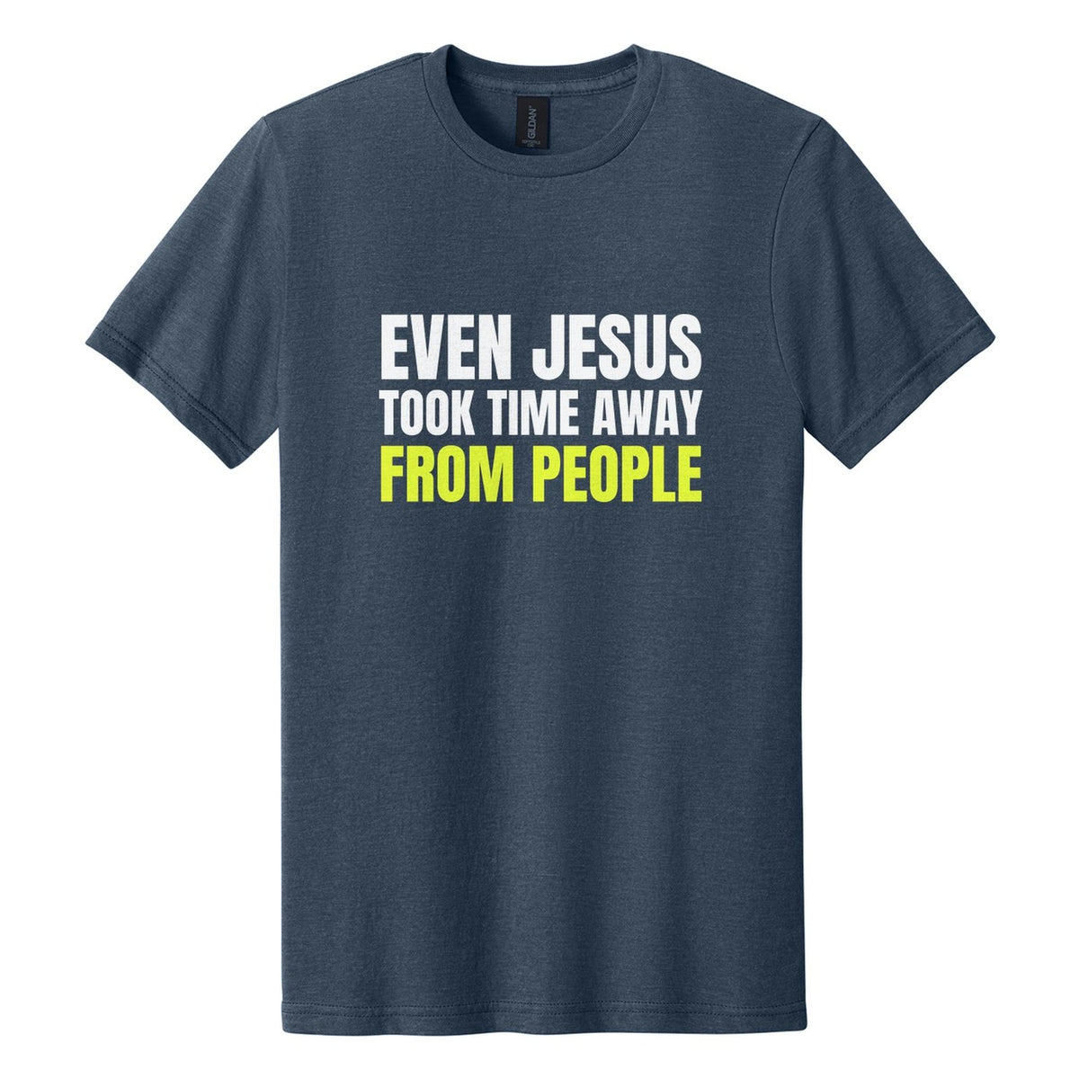 Even Jesus Took Time Away from People tee in Navy Mist, Anton font, White + Neon Yellow ink