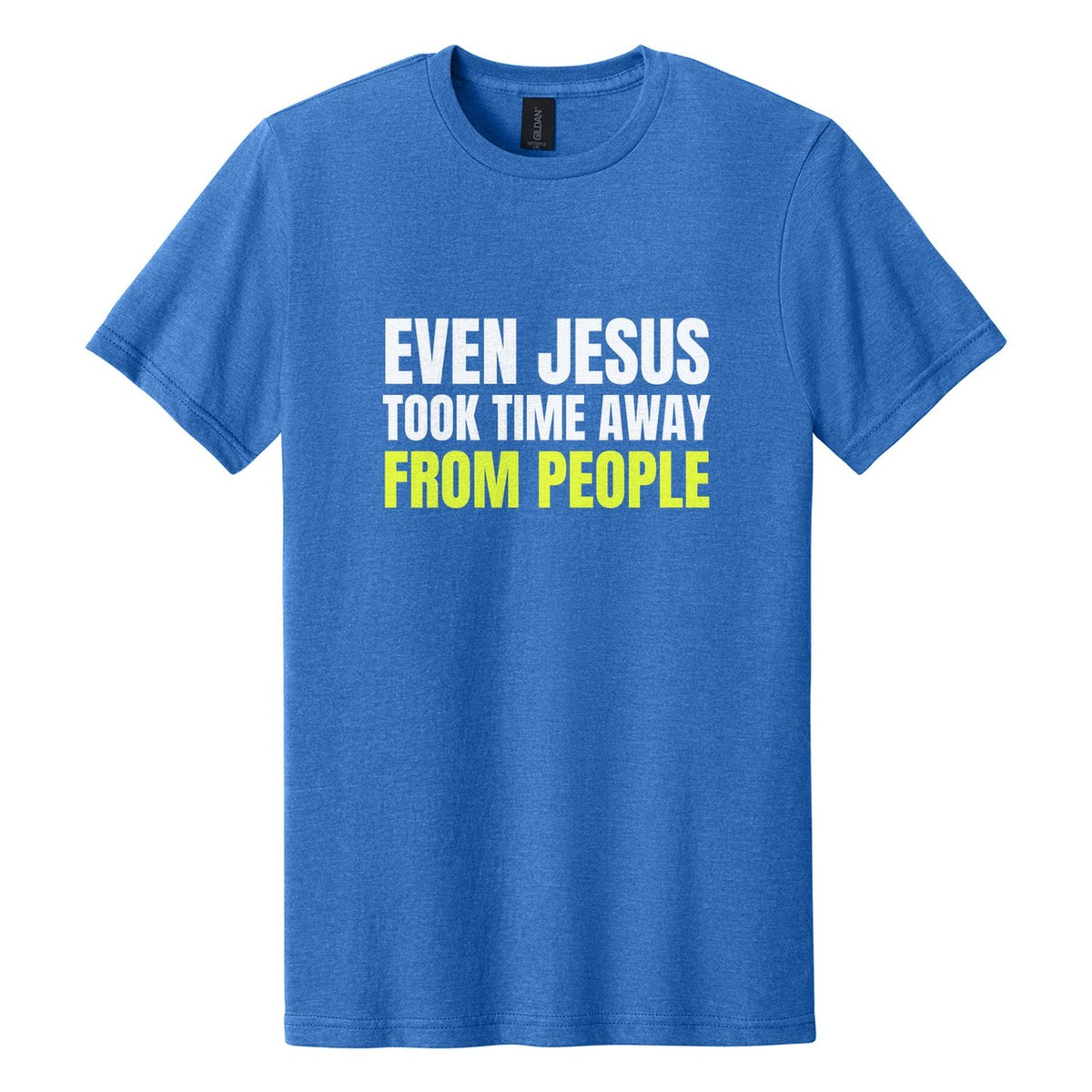 Even Jesus Took Time Away from People tee in Royal Mist, Anton font, White + Neon Yellow ink