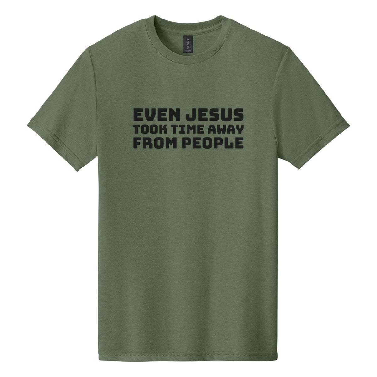 Even Jesus Took Time Away from People tee in Cactus, Bungee font, Black ink