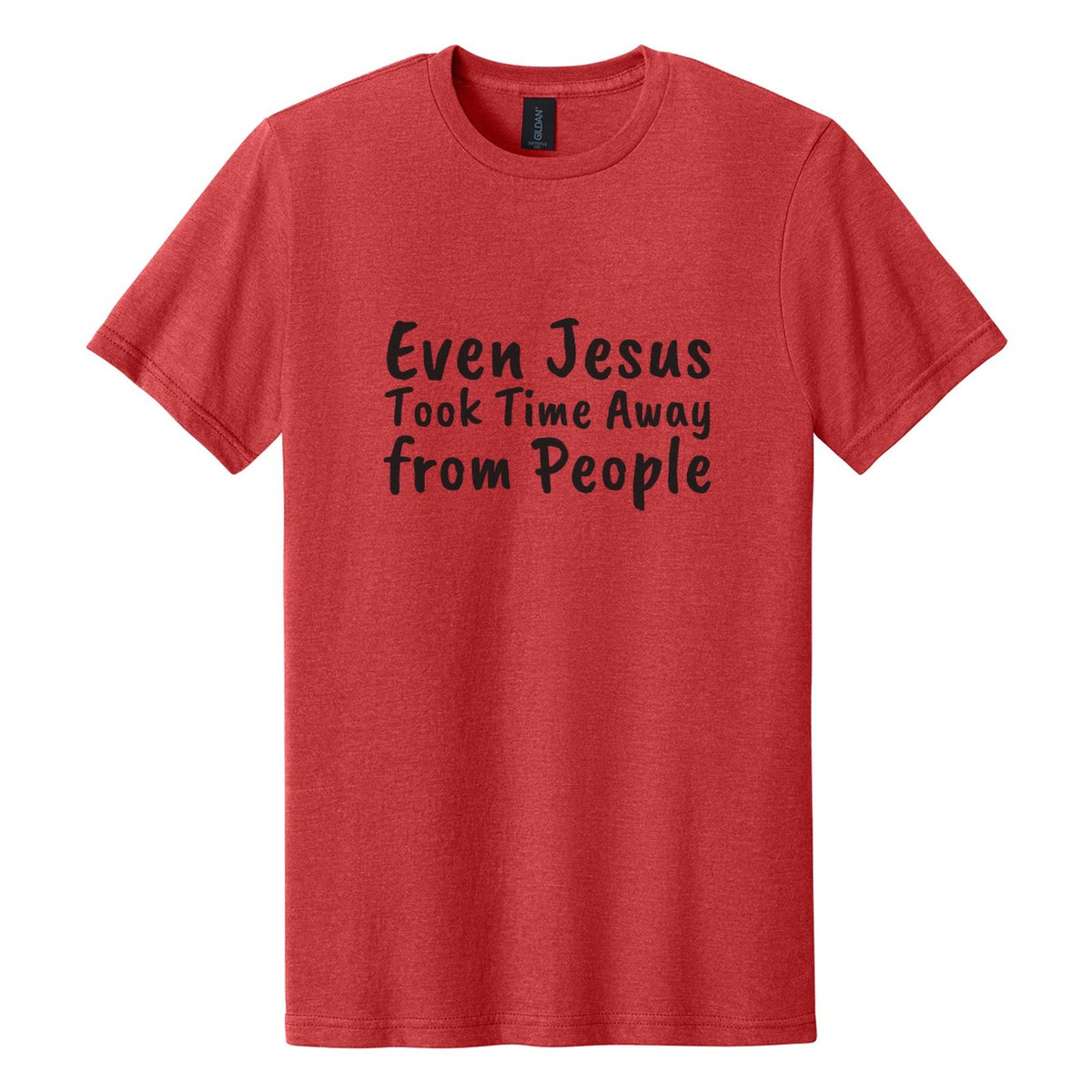 Even Jesus Took Time Away from People tee in Red Mist, Caveat Brush font, Black ink