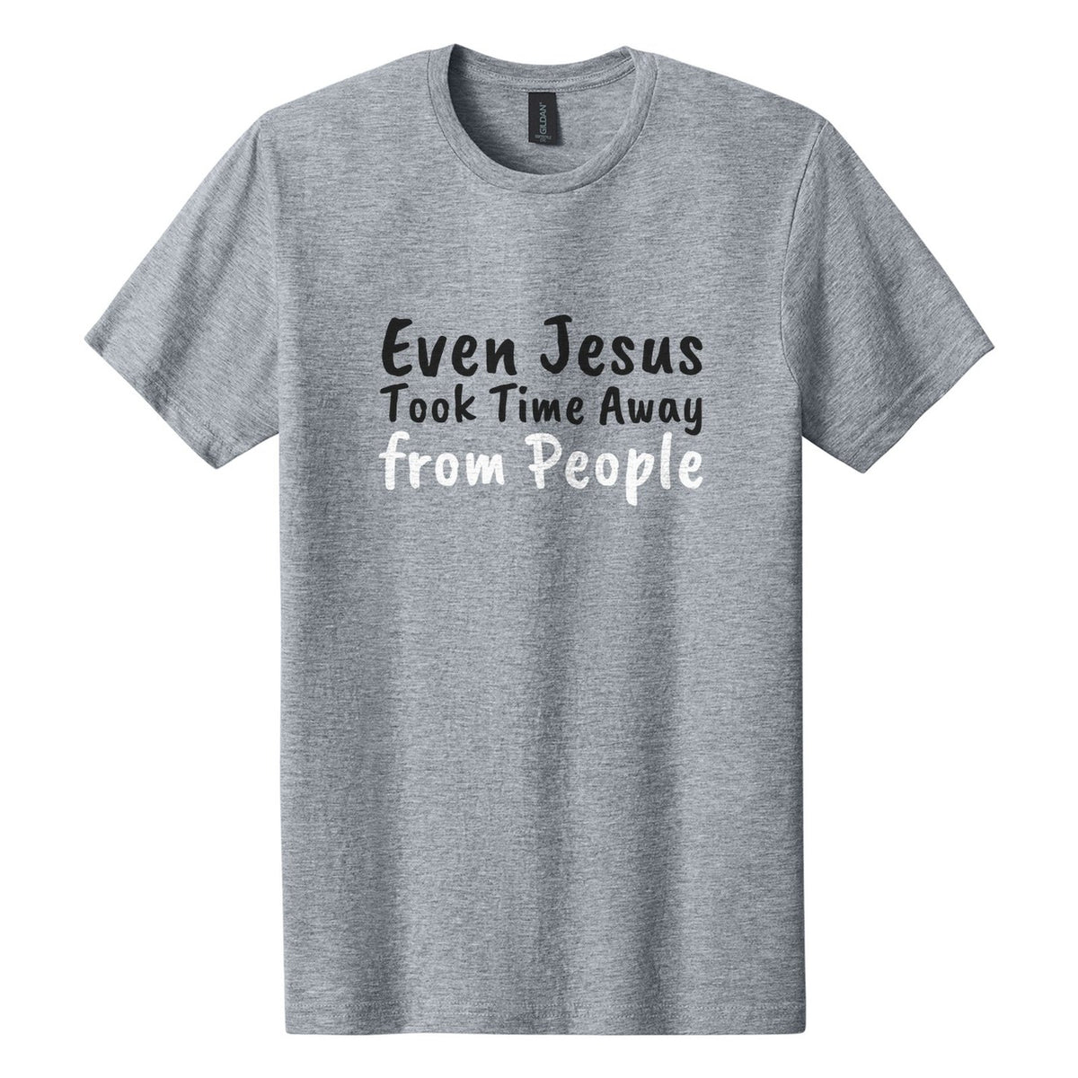 Even Jesus Took Time Away from People tee in Ring Spun Sport Grey, Caveat Brush font, Black + White ink