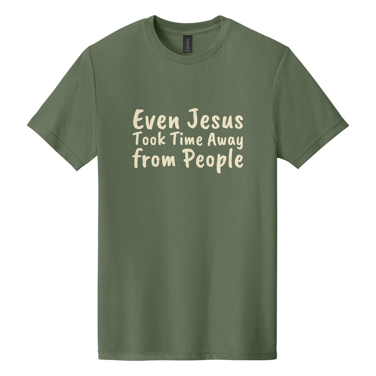 Even Jesus Took Time Away from People tee in Cactus, Caveat Brush font, Cream ink