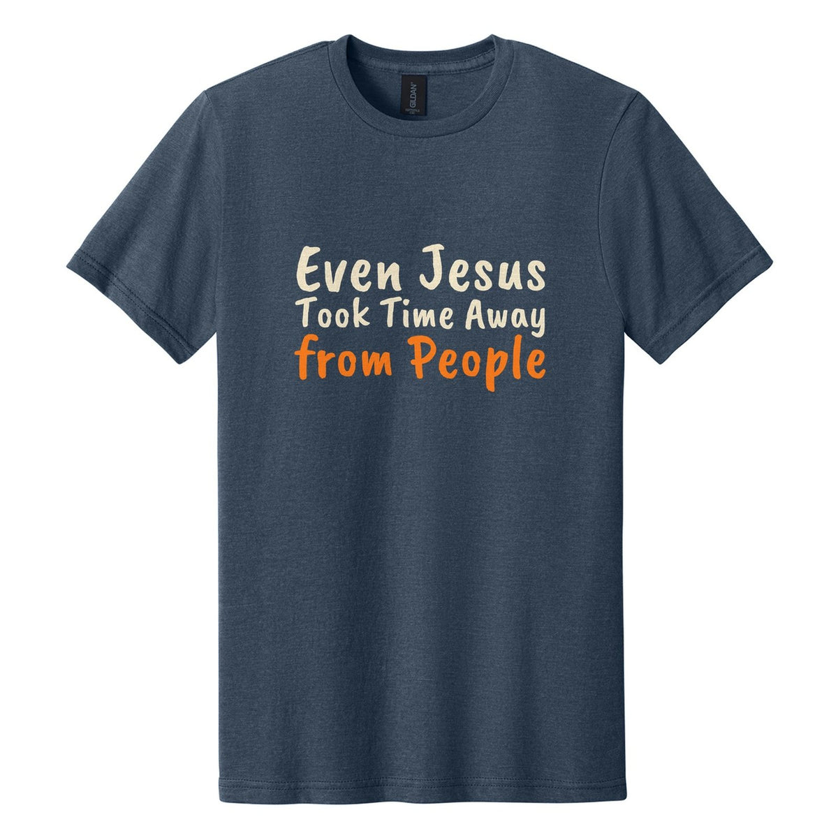 Even Jesus Took Time Away from People tee in Navy Mist, Caveat Brush font, Cream + Orange ink