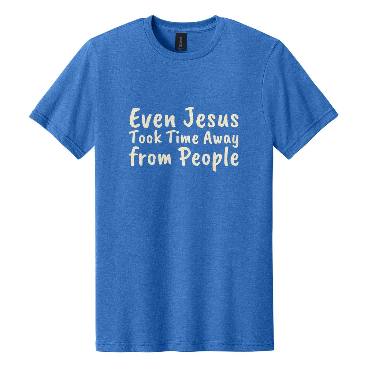 Even Jesus Took Time Away from People tee in Royal Mist, Caveat Brush font, Cream ink