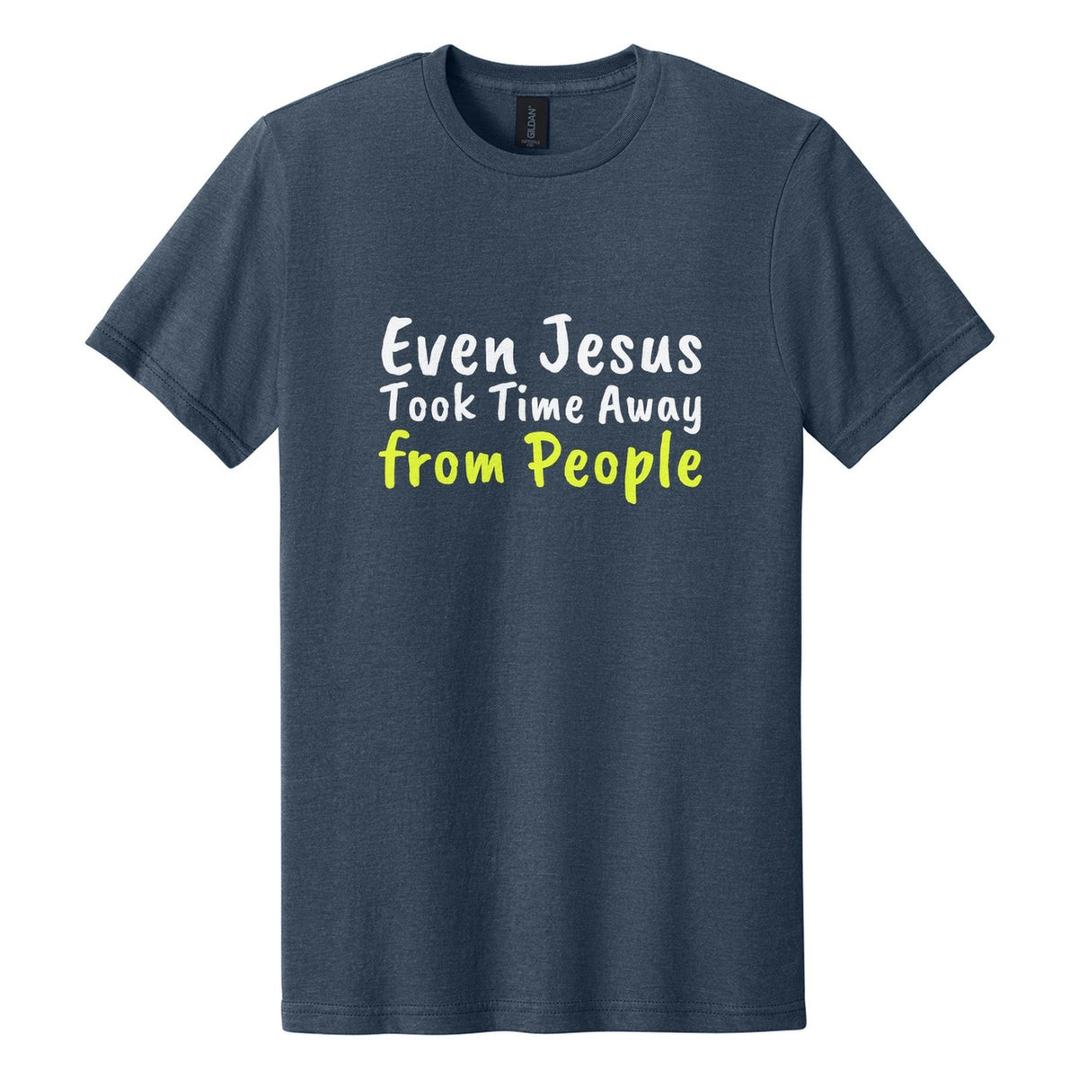 Even Jesus Took Time Away from People tee in Navy Mist, Caveat Brush font, White + Neon Yellow ink