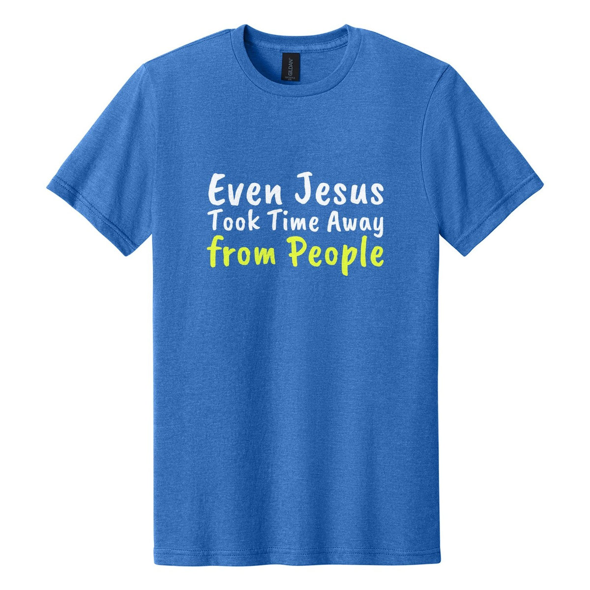 Even Jesus Took Time Away from People tee in Royal Mist, Caveat Brush font, White + Neon Yellow ink