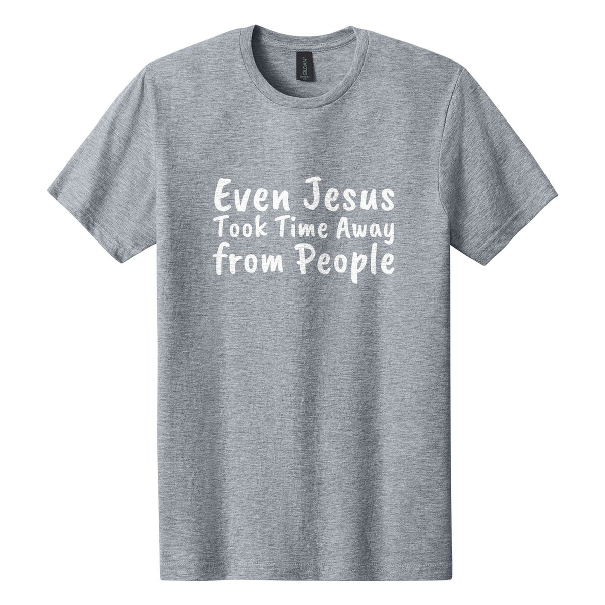 Even Jesus Took Time Away from People tee in Ring Spun Sport Grey, Caveat Brush font, White ink