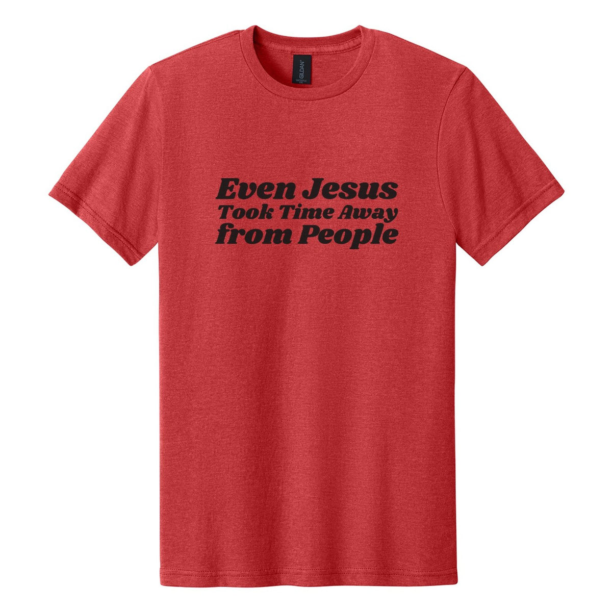 Even Jesus Took Time Away from People tee in Red Mist, Shrikhand font, Black ink