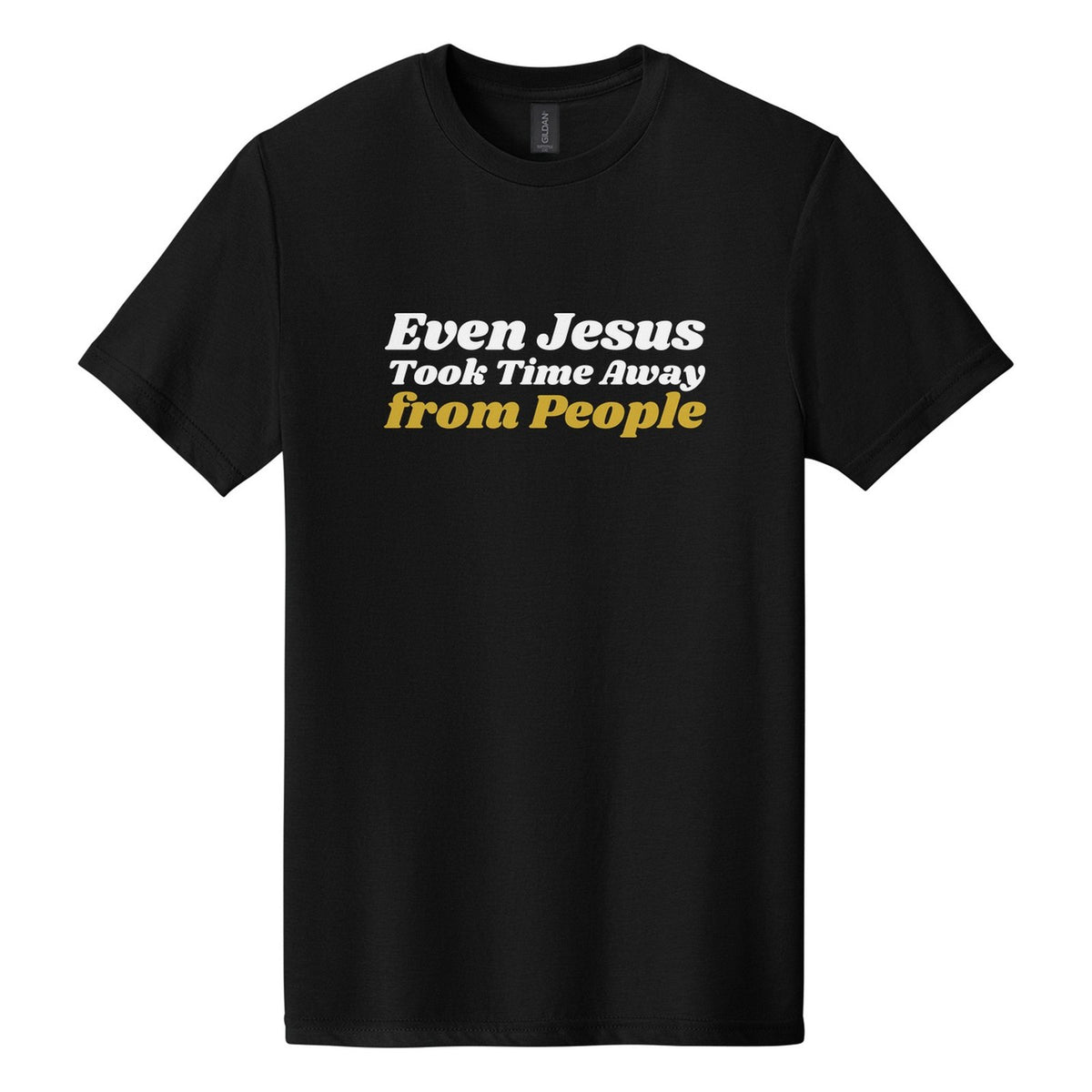 Even Jesus Took Time Away from People tee in Pitch Black, Shrikhand font, White + Metallic Gold ink