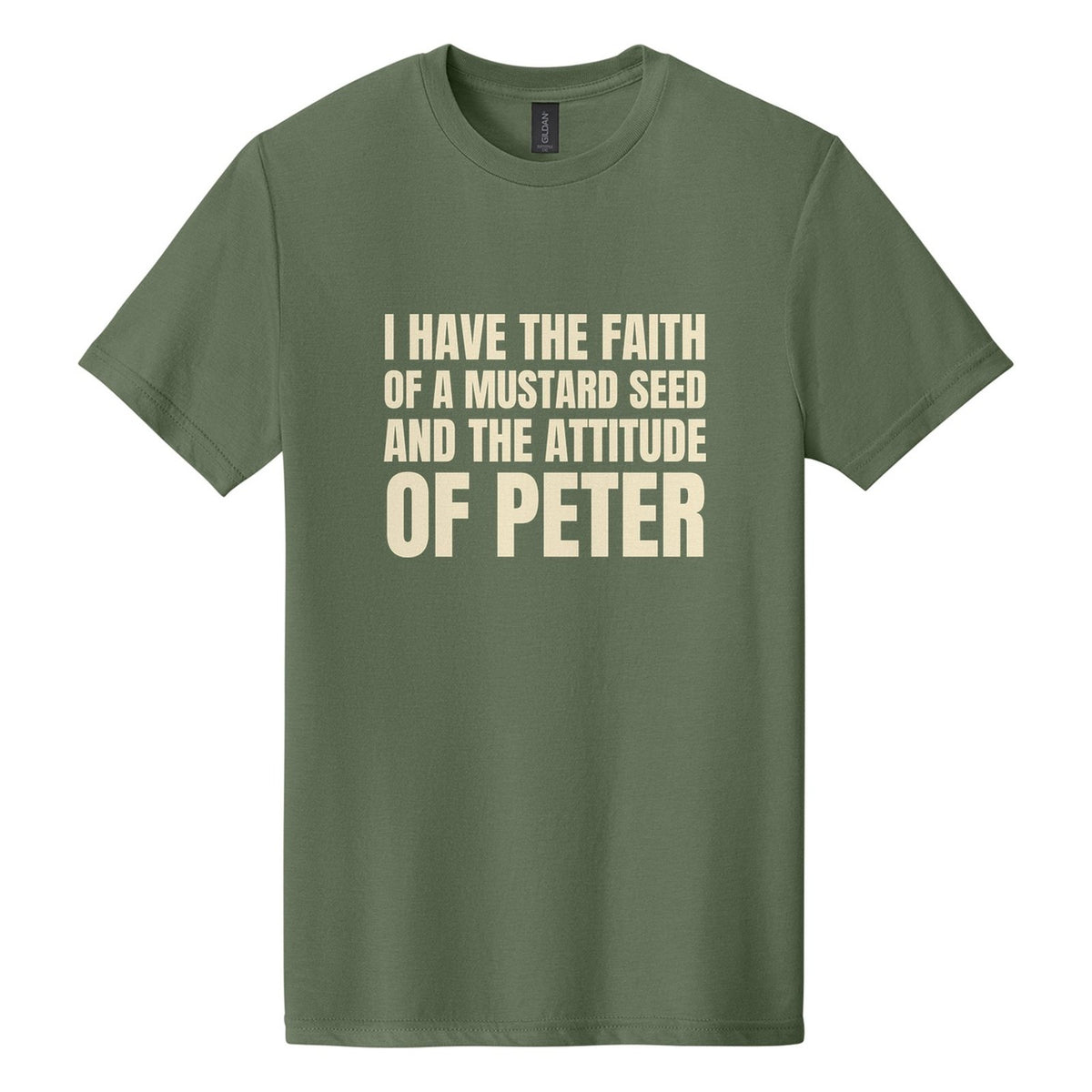I Have the Faith of a Mustard Seed and the Attitude of Peter tee in Cactus, Anton font, Cream ink