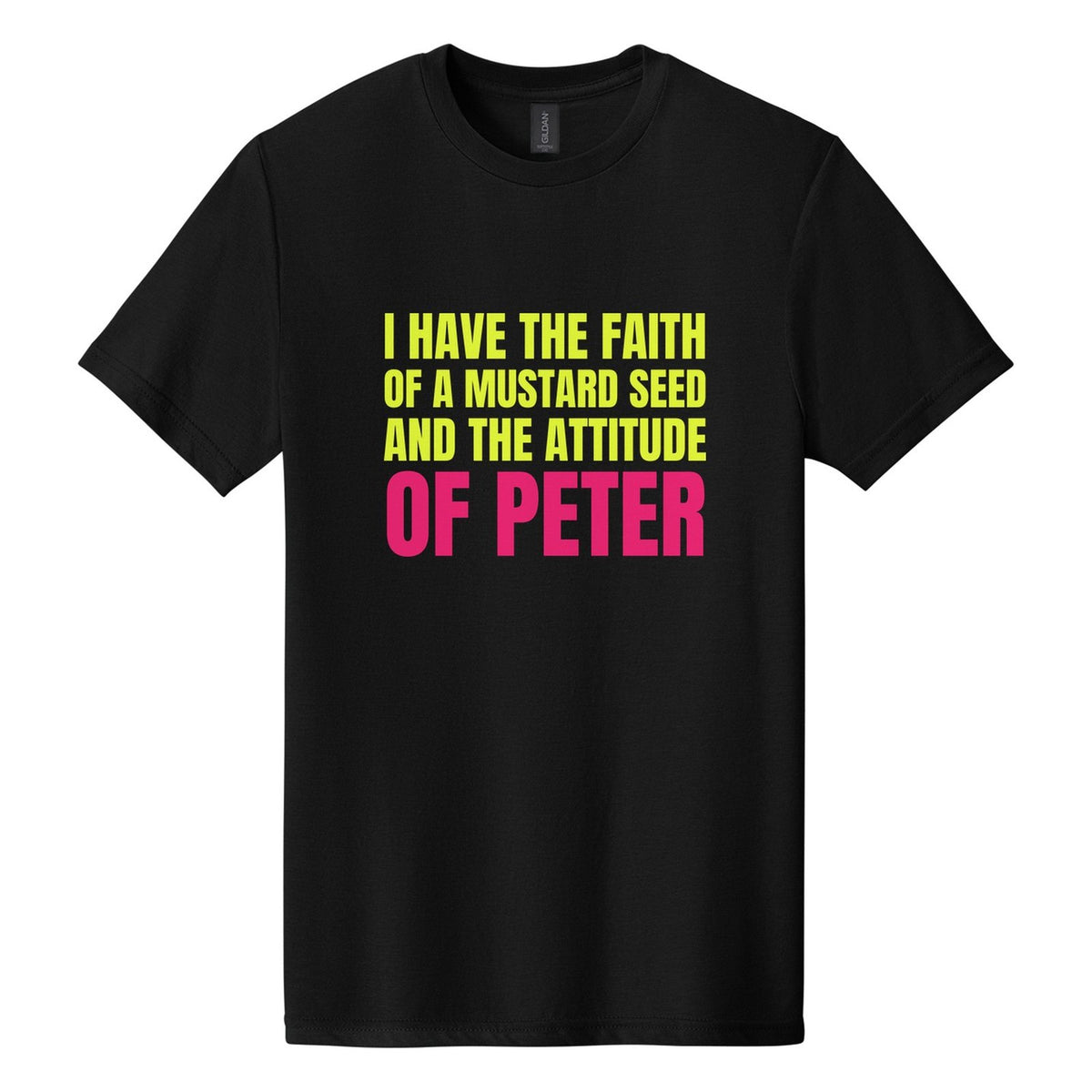 I Have the Faith of a Mustard Seed and the Attitude of Peter tee in Pitch Black, Anton font, Neon Yellow + Hot Pink ink