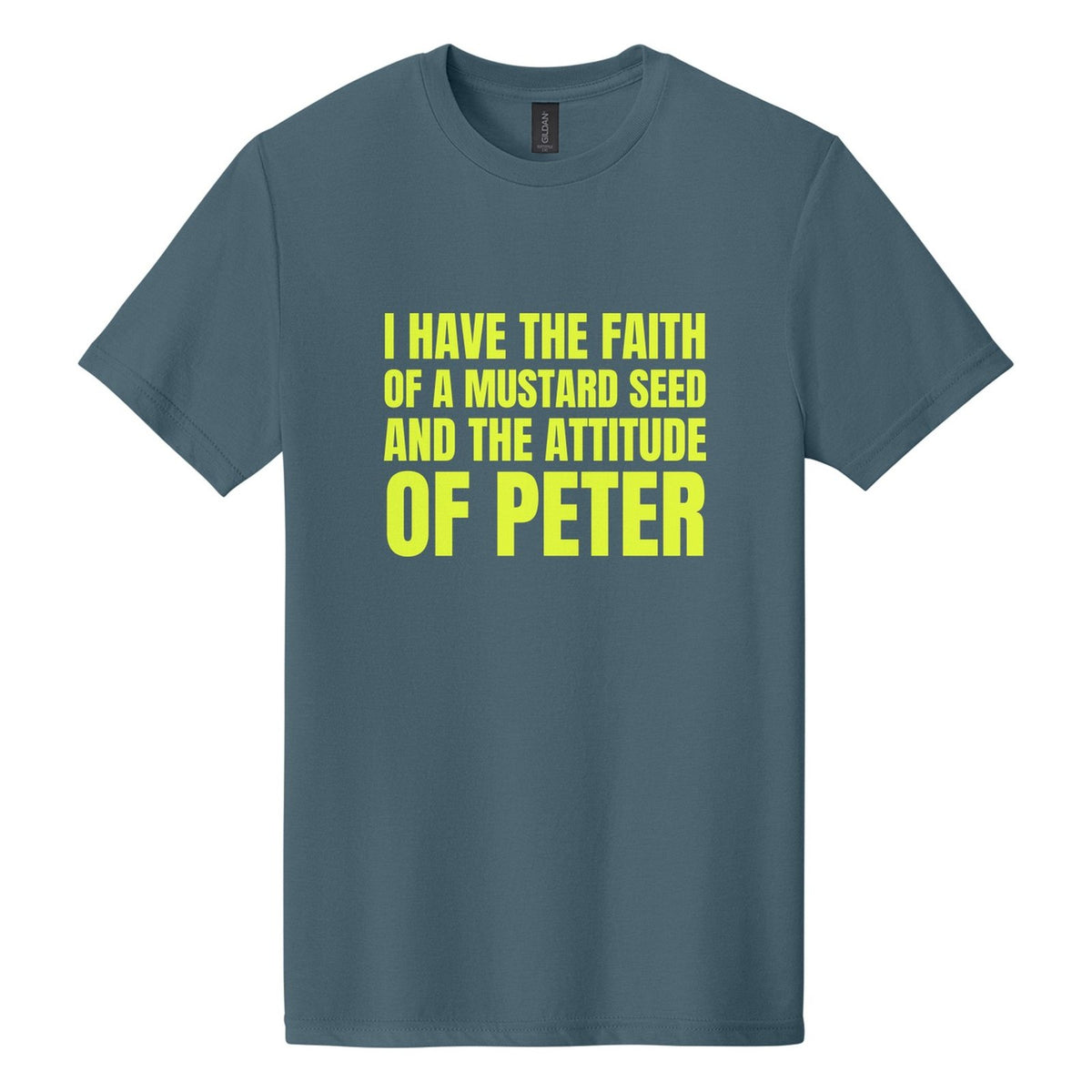 I Have the Faith of a Mustard Seed and the Attitude of Peter tee in Steel Blue, Anton font, Neon Yellow ink