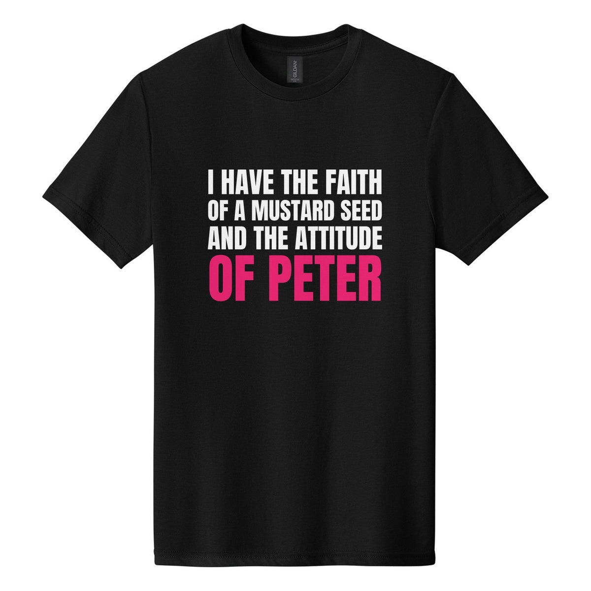 I Have the Faith of a Mustard Seed and the Attitude of Peter tee in Pitch Black, Anton font, White + Hot Pink ink
