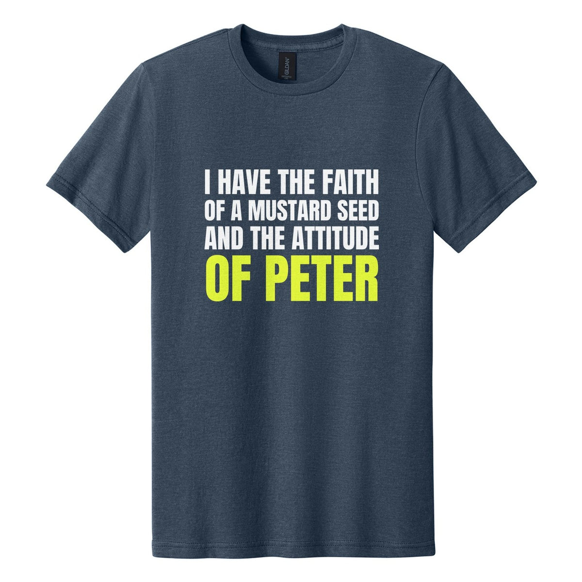 I Have the Faith of a Mustard Seed and the Attitude of Peter tee in Navy Mist, Anton font, White + Neon Yellow ink