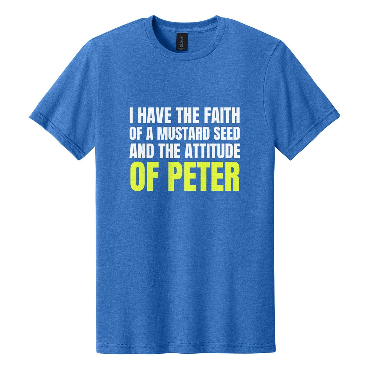 I Have the Faith of a Mustard Seed and the Attitude of Peter tee in Royal Mist, Anton font, White + Neon Yellow ink