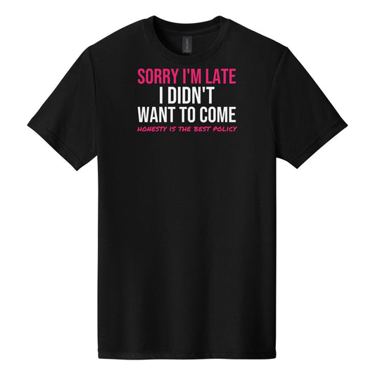 Sorry I'm Late tee on Gildan Softstyle CVC 64000CVC in Pitch Black