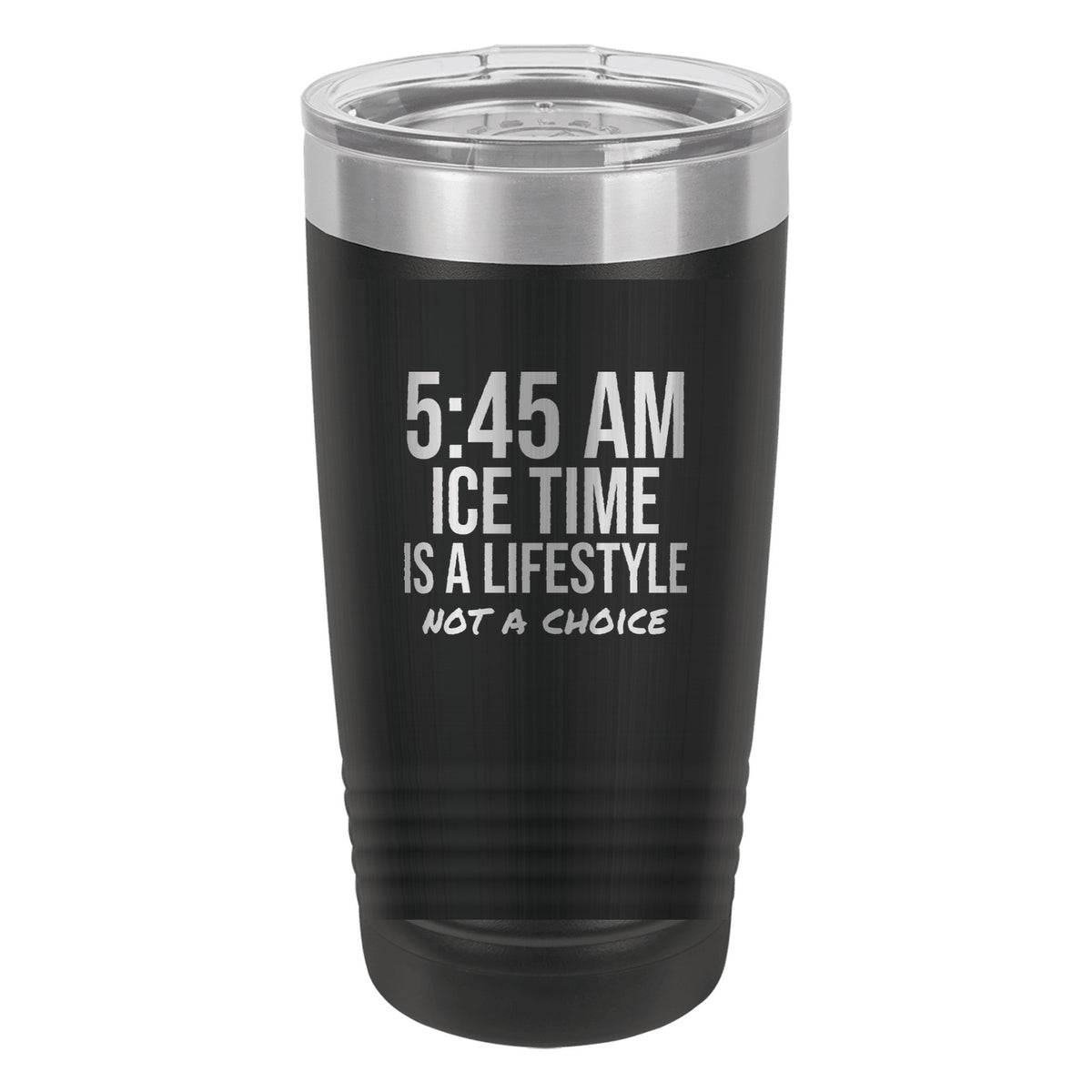 5:45 AM Ice Time Is A Lifestyle tumbler in Black