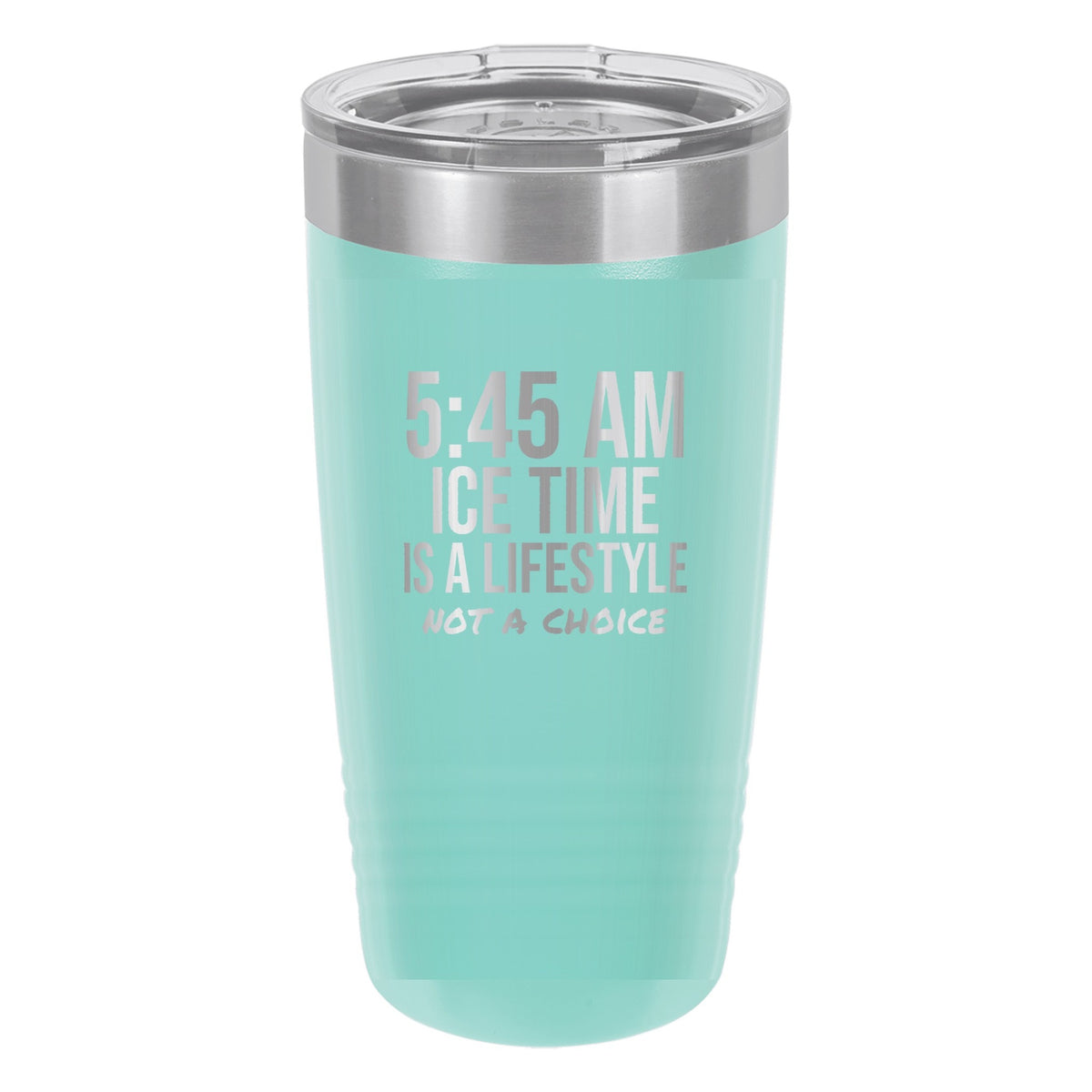 5:45 AM Ice Time Is A Lifestyle tumbler in Teal