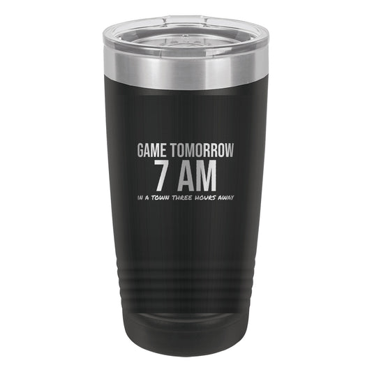 Game Tomorrow At 7 AM Three Hours Away tumbler in Black