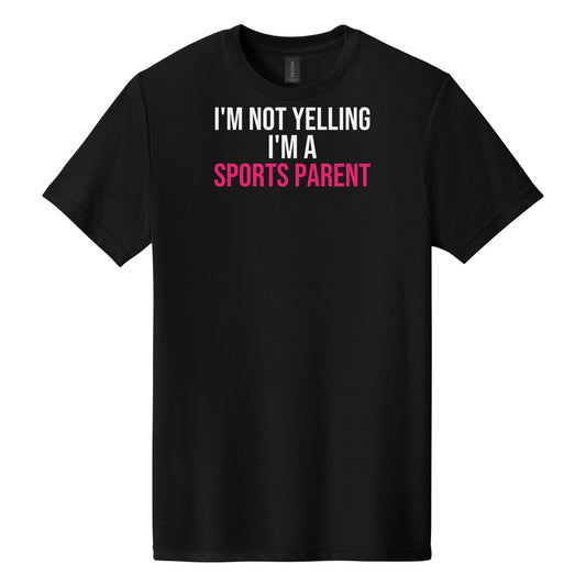 I'm Not Yelling I'm A Sports Parent tee in Pitch Black