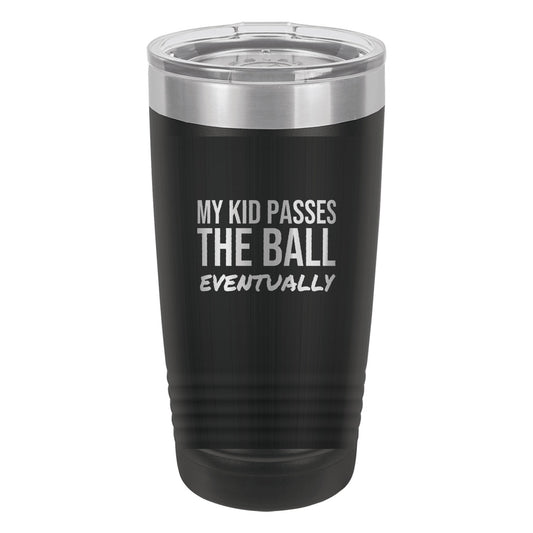 My Kid Passes The Ball Eventually tumbler in Black