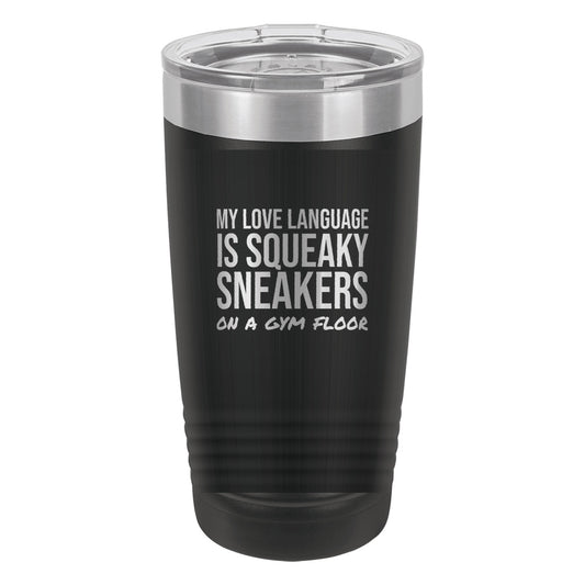 My Love Language Is Squeaky Sneakers tumbler in Black