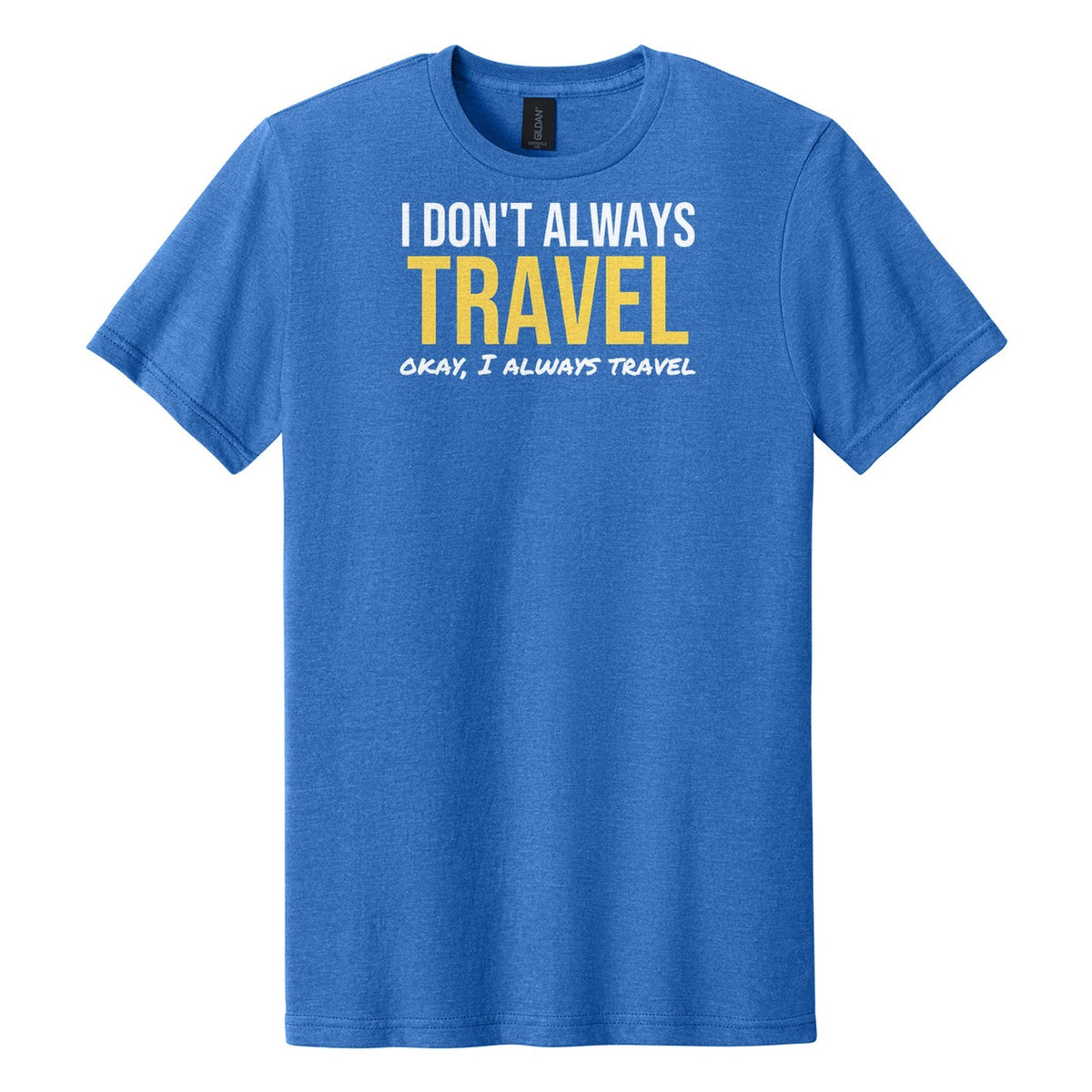 I Don't Always Travel tee in Royal Mist