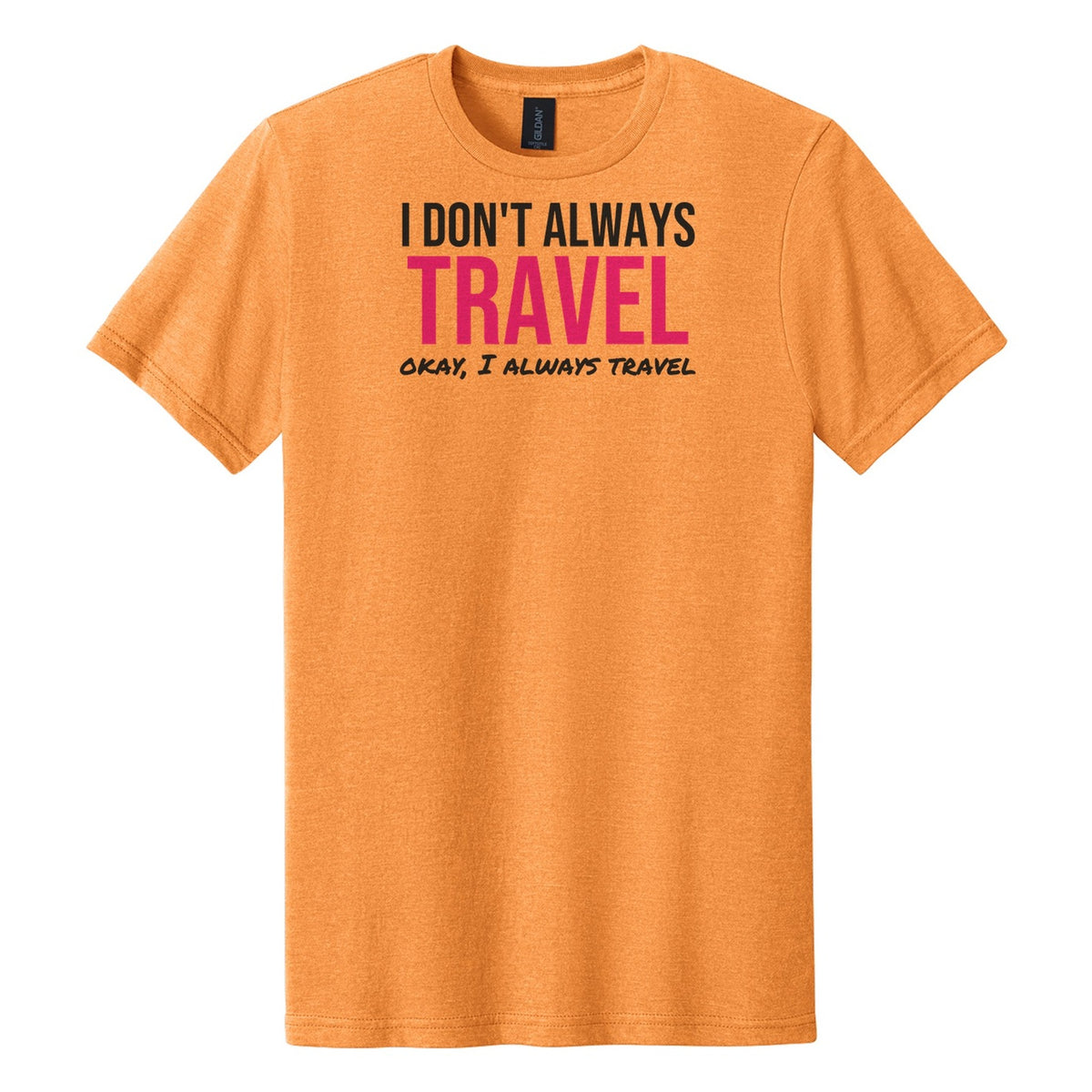 I Don't Always Travel tee in Tangerine Mist