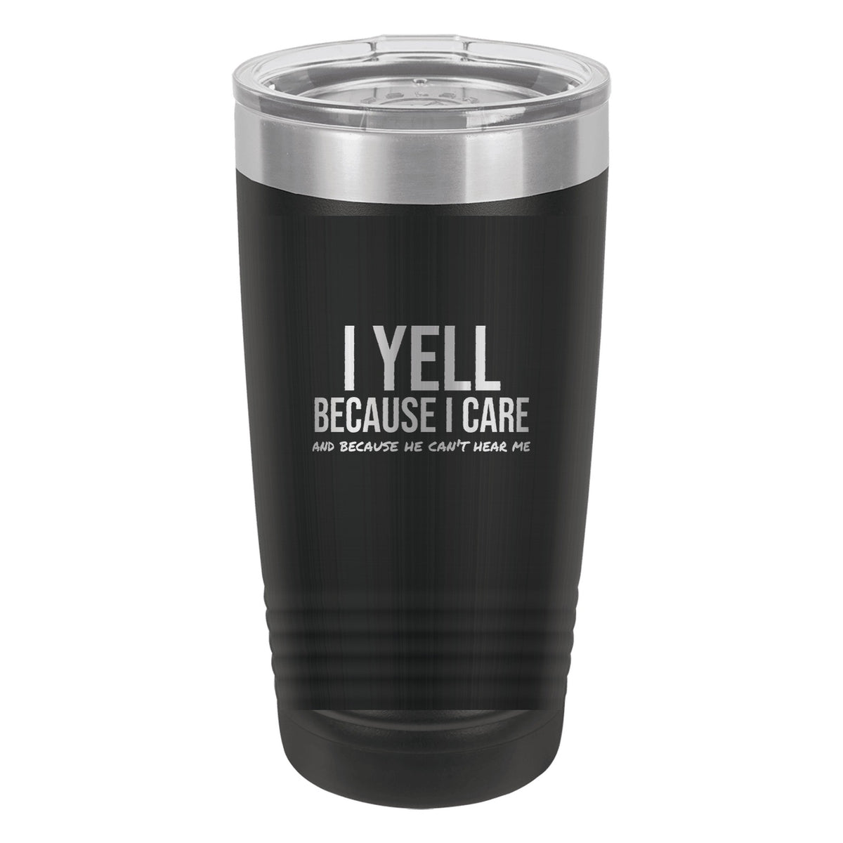 I Yell Because I Care tumbler in Black