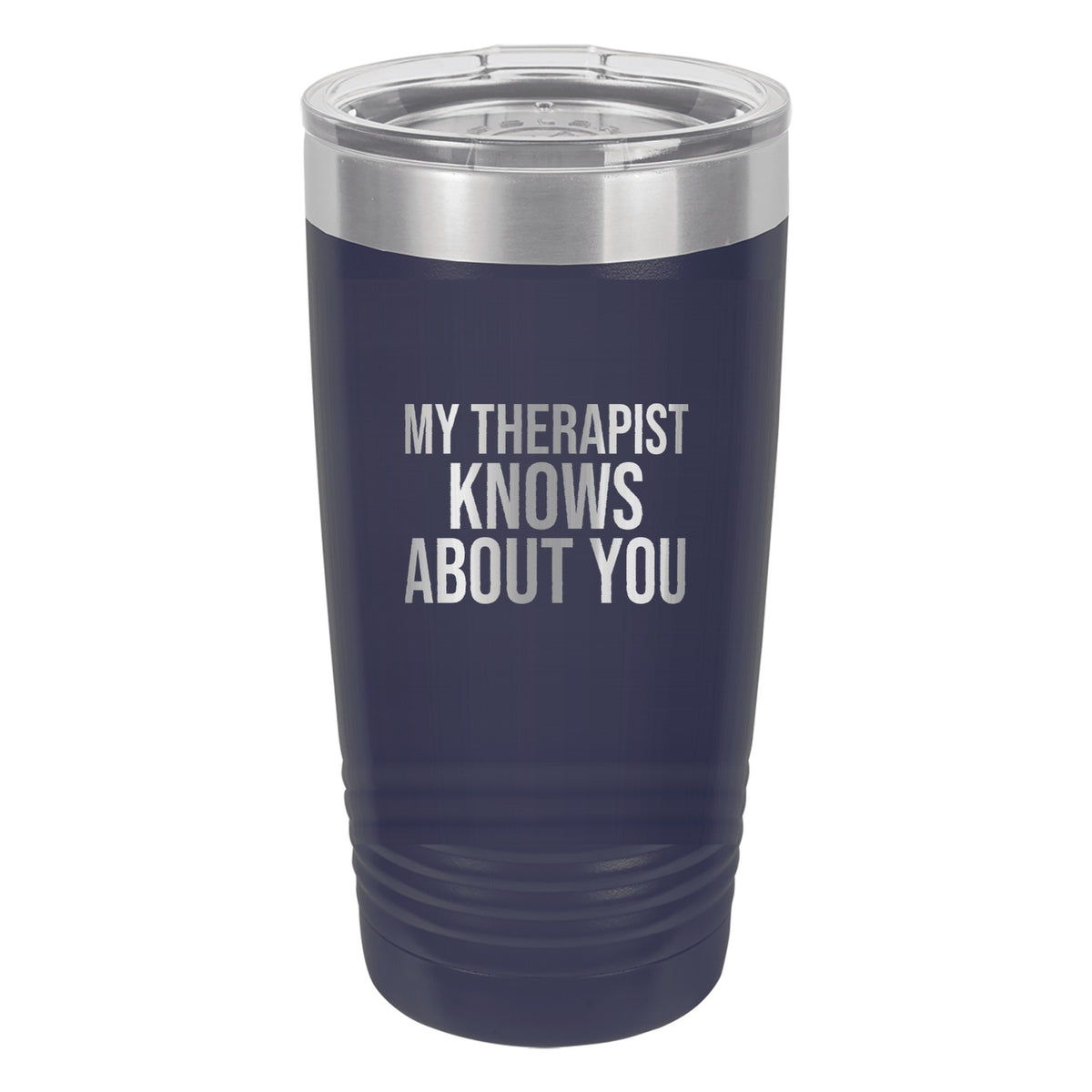 My Therapist Knows About You laser etched 20 oz Polar Camel ringneck tumbler in Navy Blue
