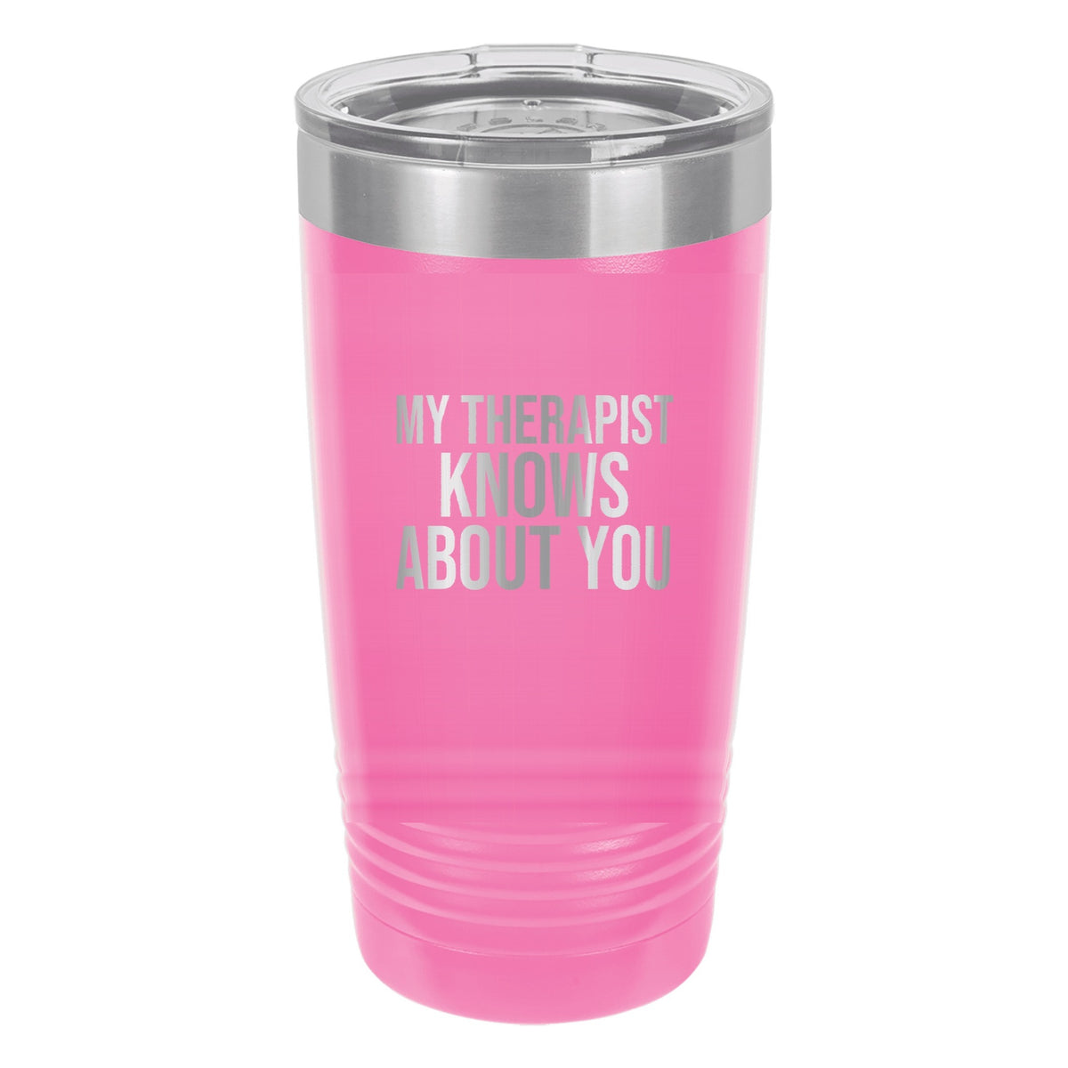 My Therapist Knows About You laser etched 20 oz Polar Camel ringneck tumbler in Pink