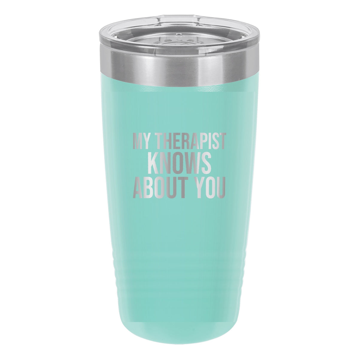 My Therapist Knows About You laser etched 20 oz Polar Camel ringneck tumbler in Teal