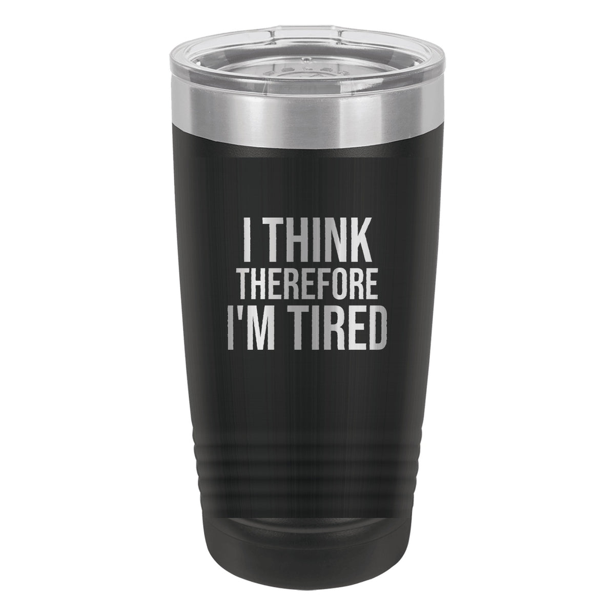 I Think Therefore I'm Tired laser etched 20 oz Polar Camel ringneck tumbler in Black