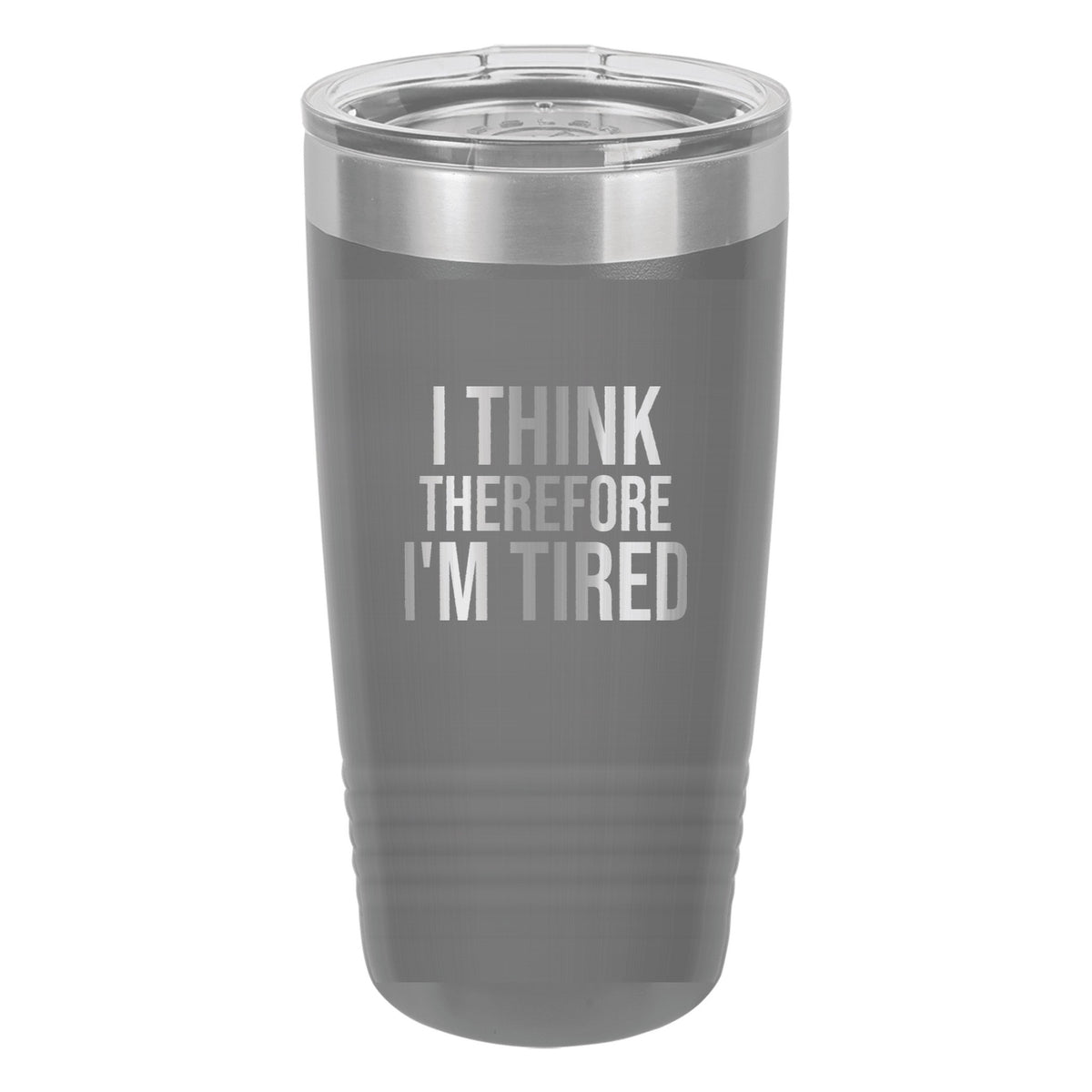 I Think Therefore I'm Tired laser etched 20 oz Polar Camel ringneck tumbler in Dark Gray