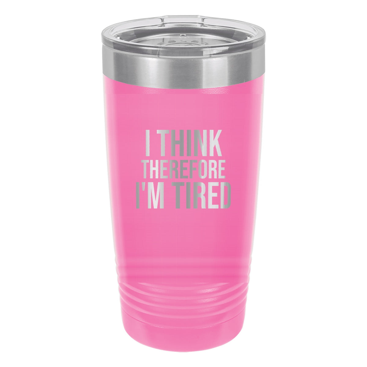 I Think Therefore I'm Tired laser etched 20 oz Polar Camel ringneck tumbler in Pink