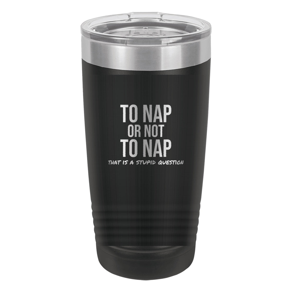 To Nap Or Not To Nap laser etched 20 oz Polar Camel ringneck tumbler in Black
