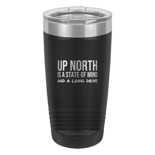 Up North Is A State Of Mind laser etched 20 oz Polar Camel ringneck tumbler in Black