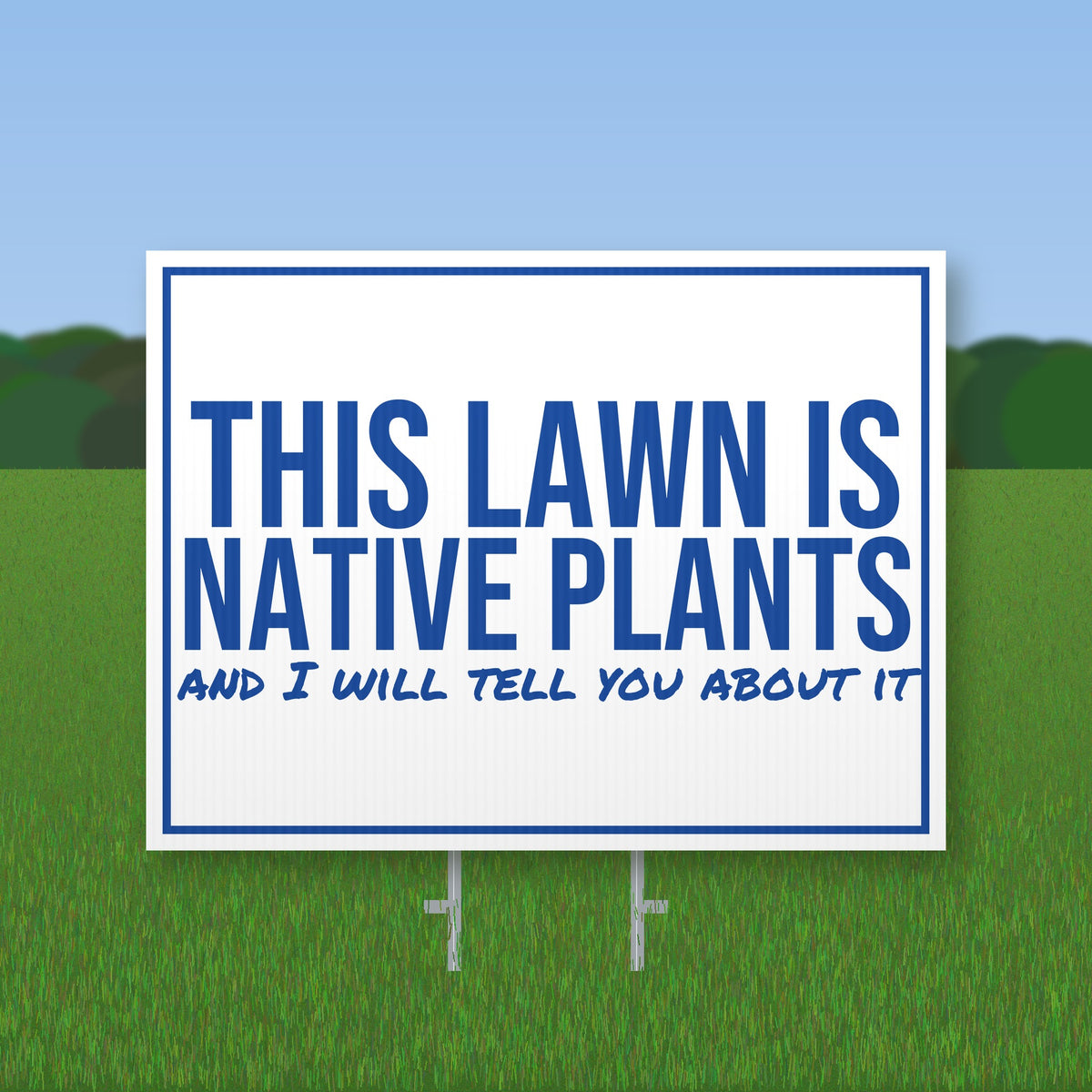 Native Plants And I Will Tell You Yard Sign mockup with wire stake