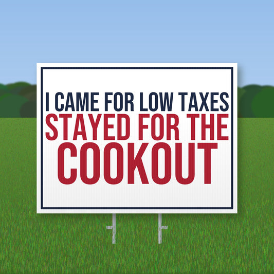 Came For Low Taxes Stayed For The Cookout Yard Sign mockup with wire stake