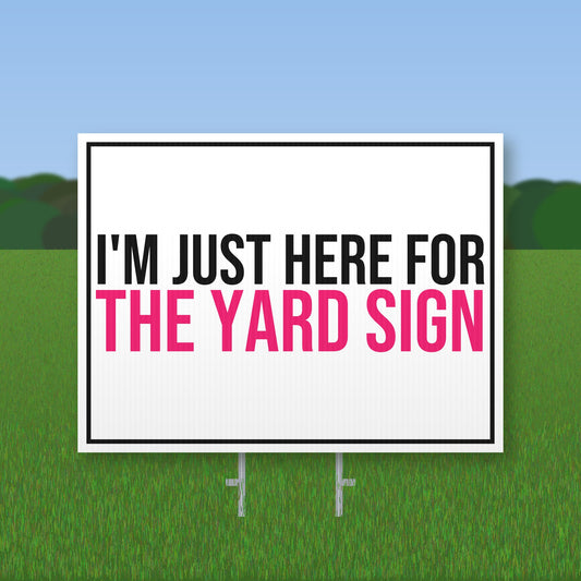 I'm Just Here For The Yard Sign Yard Sign mockup with wire stake