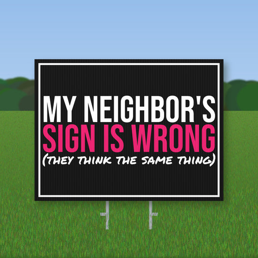 My Neighbor's Sign Is Wrong Yard Sign mockup with wire stake