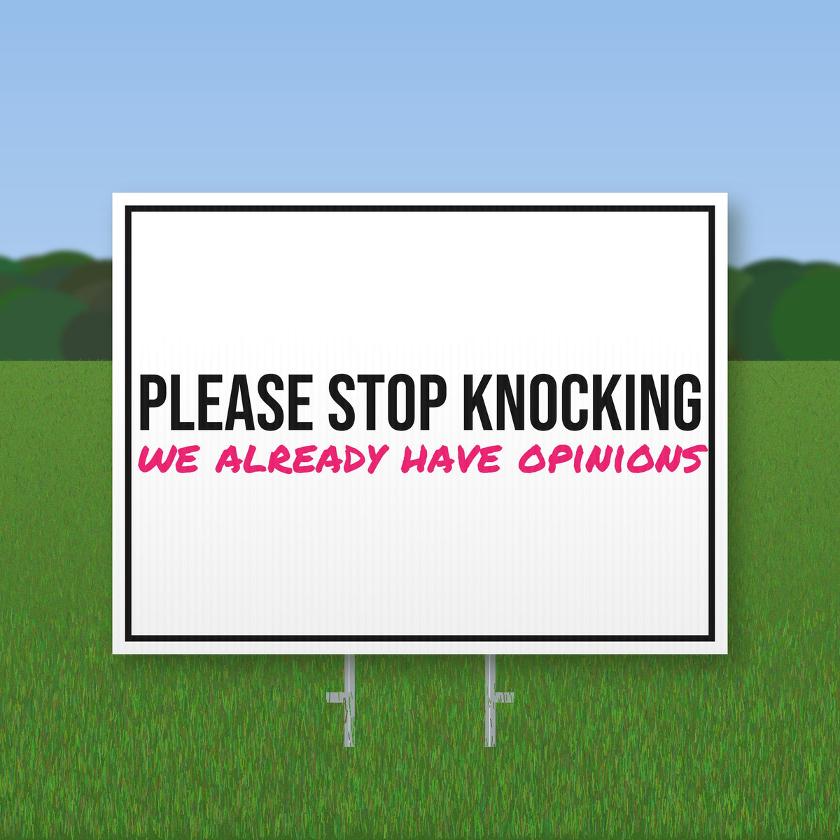 Please Stop Knocking We Have Opinions Yard Sign mockup with wire stake